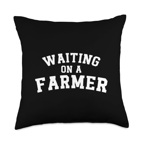 Waiting On A Farmer- Farmer Wife Girlfriend Qotes Waiting Farmer Wife Girlfriend Funny Quotes Throw Pillow, 18x18, Multicolor
