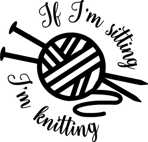 If Im Sitting Im Knitting Funny Needles Ball of Yarn Wall Decals for Walls Peel and Stick Wall Art murals Black Small 8 Inch