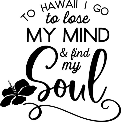 to Hawaii I Go to Lose My Mind and Find My Soul Funny Hibiscus Wall Decals for Walls Peel and Stick Wall Art murals Black Small 8 Inch