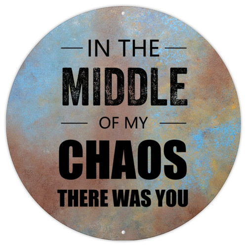 Motivational Quotes Christian Metal Sign Iron Painting in The Middle of My Chaos There was You Aluminum Metal Sign Bible Round Metal Tin Sign Welcome Sign for Front Porch Outdoor Bedroom 12x12in