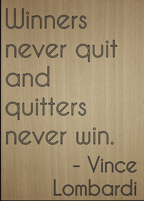 Mundus Souvenirs Winners Never Quit and Quitters Never. Quote by Vince Lombardi, Laser Engraved on Wooden Plaque - Size: 8"x10" Mundus Souvenirs Winners Never Quit and Quitters Never. Quote by Vince Lombardi, Laser Engraved on Wooden Plaque - Size: 8"x10"