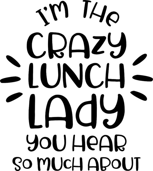 Crazy Lunch Lady You Hear So Much About Funny Occupation Wall Decals for Walls Peel and Stick Wall Art murals Black Medium 18 Inch