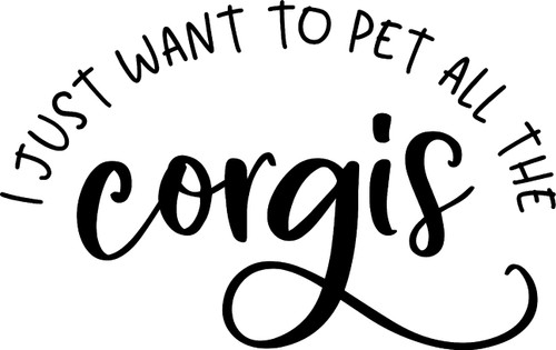 I Just Want to Pet All The Corgis Dog Funny Love Cute Wall Decals for Walls Peel and Stick Wall Art murals Black Medium 18 Inch