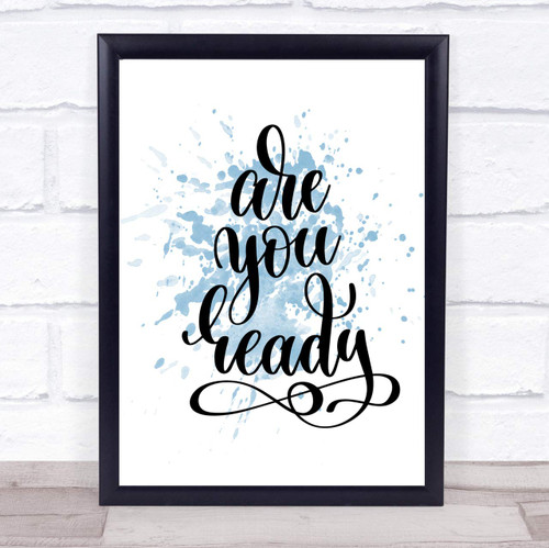 are You Ready Inspirational Quote Print Blue Watercolour Poster