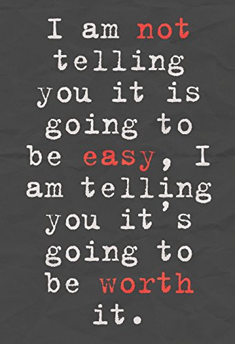 8 x 10 I Am Not Telling You Its Going To Be Easy Quote Motivational Poster