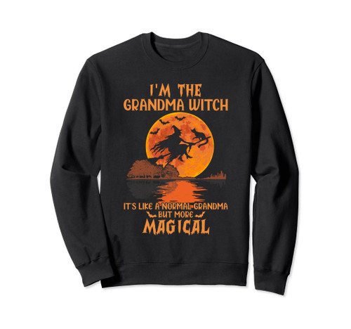 I'm The Grandma Witch Like A Normal Grandma Halloween Gifts Sweatshirt