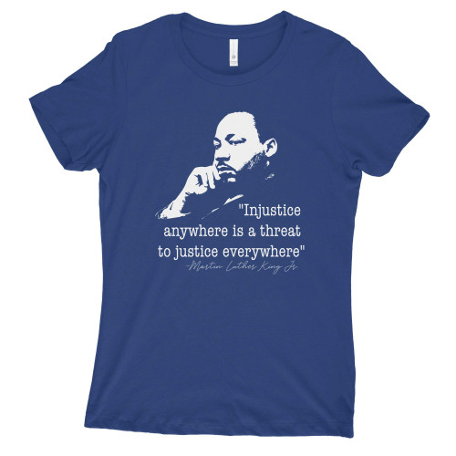 Injustice Anywhere is a Threat to Justice Everywhere Shirt Womens MLK Shirts for Women Royal