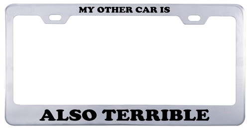 Printtoo Silver My Other Car is Also Terrible Text Stainless Steel License Plate Frame 2 Hole Vinyl Cut Letters License Cover