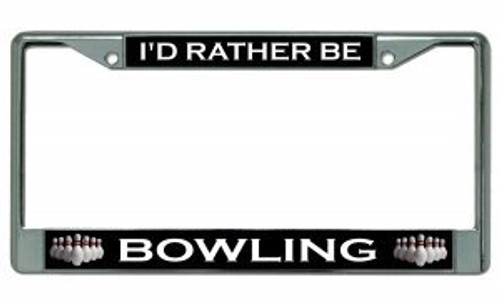 I'd Rather Be Bowling Chrome License Plate Frame