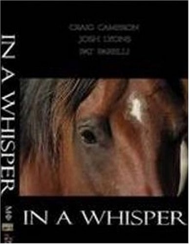 IN A WHISPER DVD - colt starting - horse training challenge Craig Cameron Josh Lyons Pat Parelli