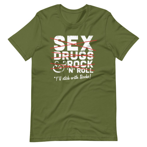 Books Lovers Shirt - Sex Drugs Rock 'N' Roll Stick with Books - Best Gift Idea for Special Readers Olive