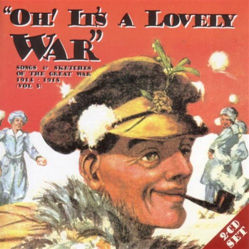Oh! It's a Lovely War Vol. 3 : Songs & Sketches of the Great War 1914-18 Oh! It's a Lovely War Vol. 3 : Songs & Sketches of the Great War 1914-18