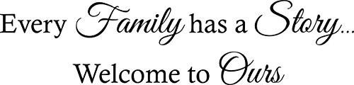 Vinyl Decal Every Family Has A Story Welcome To Ours Vinyl Wall Decal Sticker Letters Quote