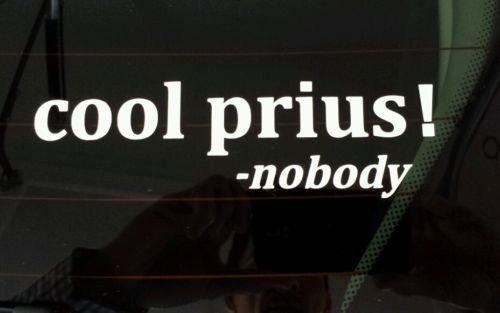 Cool Prius Said Nobody Ever! Funny Truck Hunting Diesel Vinyl Decal Sticker, Die Cut Vinyl Decal for Windows, Cars, Trucks, Tool Boxes, laptops, MacBook - virtually Any Hard, Smooth Surface