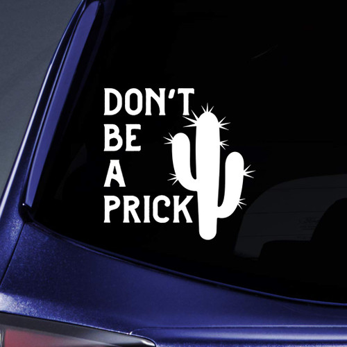 Don't Be A Prick Sticker Decal Notebook Car Laptop 5.5" (White)