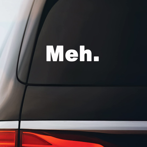 Meh. Sticker Decal Notebook Car Laptop 5.5"x2.5" (White)