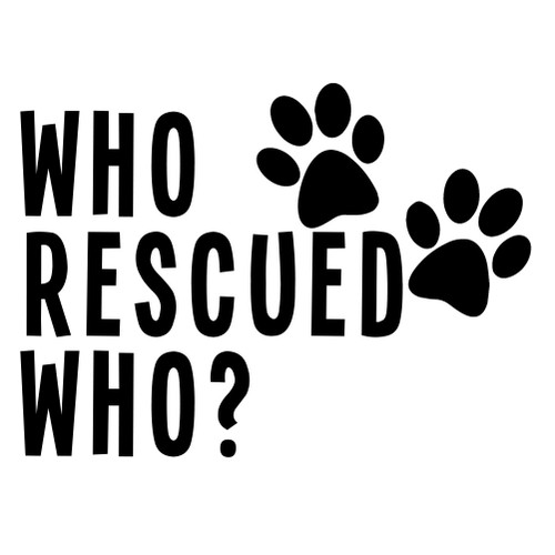 Who Rescued Who Dog Cat Adopted Vinyl Sticker Car Decal (6" White)