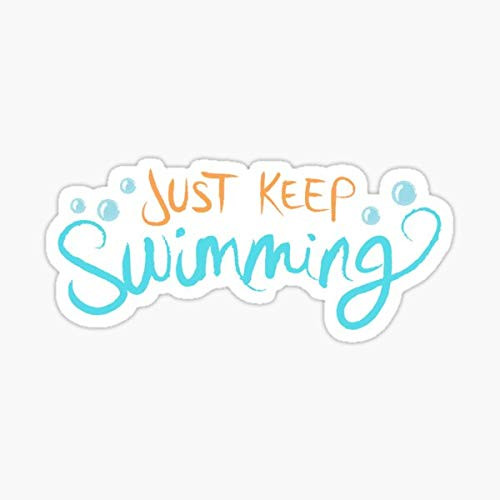 Just Keep Swimming Sticker - Sticker Graphic - Auto, Wall, Laptop, Cell, Truck Sticker for Windows, Cars, Trucks