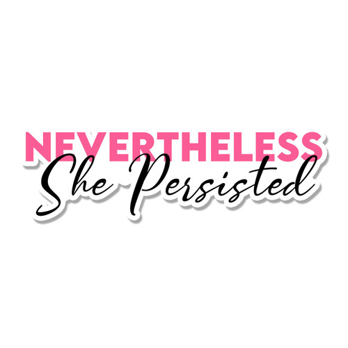 Bargain Max Decals Nevertheless She Persisted Window Laptop Car Sticker 4" Wide