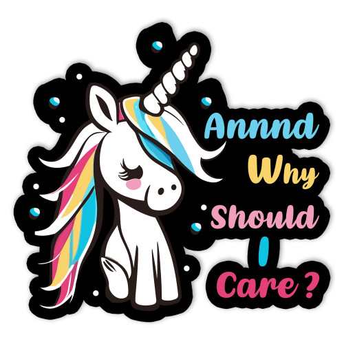 CVHoming Sticker, and Why Should I Care Funny Sarcastic Unicorn Funny Quote Trending Sticker, Bumper Sticker for Cars, Sticker Decal Car Laptop Wall Window Bumper Sticker