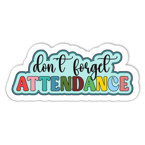 Don't Forget to Take Attendance Sticker Teacher Reminder Sticker S28911 Meme Funny Sticker for Car Body, Laptop, Windows, Computers, Tumbler