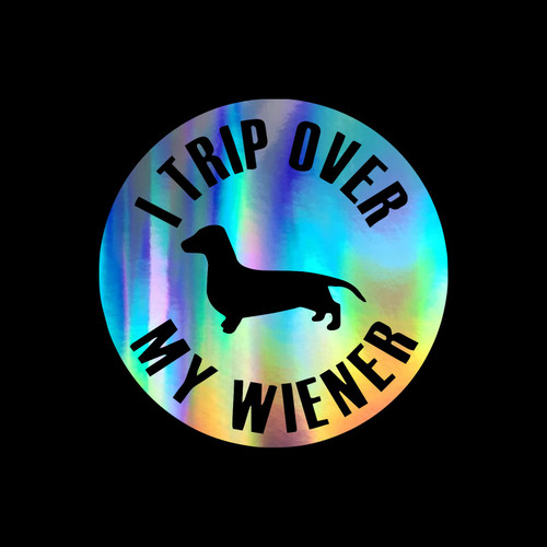 I Trip Over My Wiener Dog Dachshund Decal Vinyl Sticker Auto Car Truck Wall Laptop | Holographic | 5.5" x 5.5"