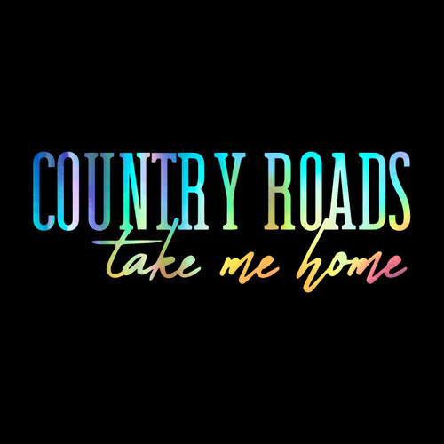 Country Roads Take Me Home Decal Vinyl Sticker Auto Car Truck Wall Laptop | Holographic | 8" x 3.25"