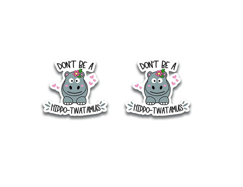WSQ Don't Be A Hippo-Twatamus (2 Pack) Vinyl Sticker Decal - 3 Inches - for Car Truck SUV Van Window Bumper Wall Laptop Tablet Cup Tumbler and Any Smooth Surface