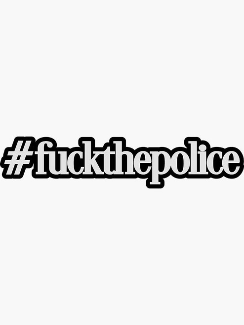 Fuck The Police - Hashtag - Cool Funny Protest Sticker - Sticker Graphic - Auto, Wall, Laptop, Cell, Truck Sticker for Windows, Cars, Trucks