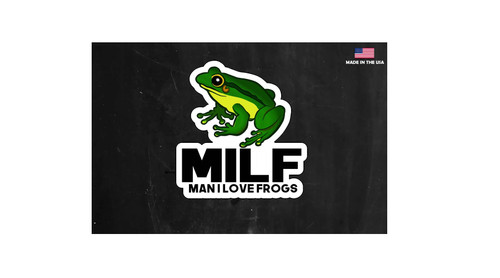 Milf Man I Love Frogs Sticker Decal Funny Milf 4" Outdoors Milf Man I Love Frogs Sticker Decal Funny Milf 4" Outdoors