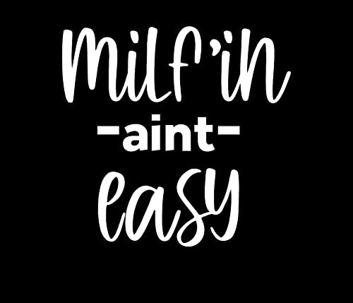 Legacy Innovations Milf'in Aint Easy Funny LLI | Decal Vinyl Sticker | Cars Trucks Vans Walls Laptop | White | 5.5 x 5.3 in | LLI2204