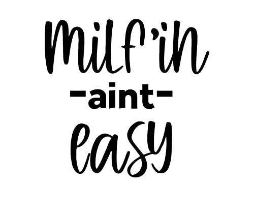 Legacy Innovations Milf'in Aint Easy Funny LLI | Decal Vinyl Sticker | Cars Trucks Vans Walls Laptop | Black | 5.5 x 5.3 in | LLI2214