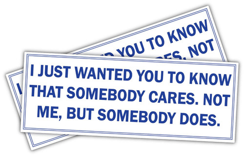 (x2) I just Wanted You to Know That Somebody Cares. Not me | Funny Sticker Decal, Humor Sticker for Cars, Trucks, Hard Hats, toolboxes, Luggage (x2) I just Wanted You to Know That Somebody Cares. Not me | Funny Sticker Decal, Humor Sticker for Cars, Trucks, Hard Hats, toolboxes, Luggage