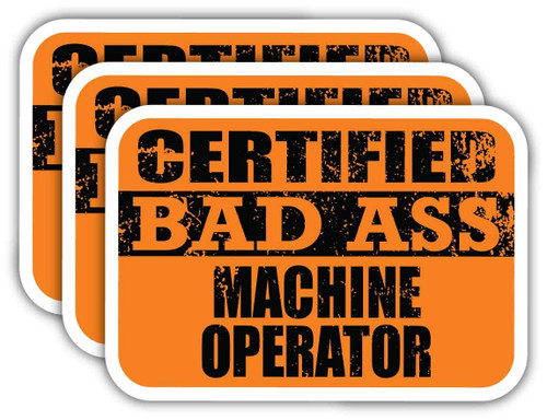 (x3) Certified Bad Ass Machine Operator Stickers | Cool Funny Occupation Job Career Gift Idea | 3M Sticker Vinyl Decal for Laptops, Hard Hats, Windows, Cars