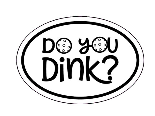 Wickedgoodz Do You Dink Vinyl Decal - Pickleball Bumper Sticker - for Laptops Tumblers Windows Cars Trucks Walls