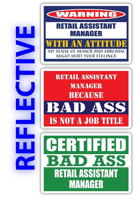 (x3) Certified Bad Ass Retail Assistant Manager with an Attitude Stickers | Funny Occupation Job Career Gift Idea | 3M Reflective Vinyl Sticker Decals for laptops, Hard Hats, Windows