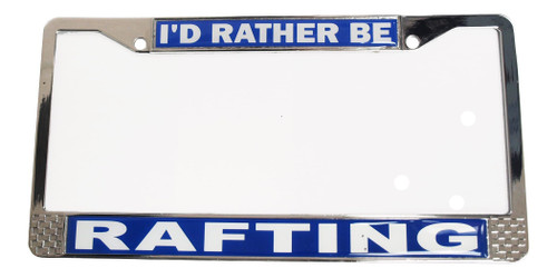 I'd Rather be Rafting Chrome License Plate Frame