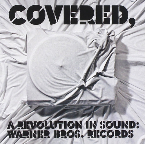 Covered: A Revolution In Sound - Warner Bros. Records