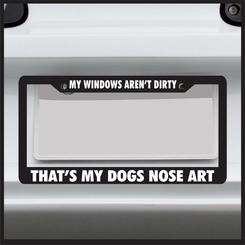 Sticker Connection | My Windows aren't Dirty That's My Dogs Nose Art | Universal Funny License Plate Frame for Car, Truck, Van, Sticker Vinyl Decal Fits Standard USA License Plates