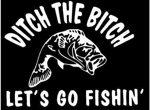Just For Fun White - 6.25 x 4.75 Ditch Bitch Let's go Fishing Bass Fish Vinyl Die Cut Decal Bumper Sticker, Windows, Cars, Trucks, laptops, etc