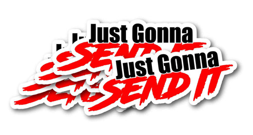 Just Gonna Send It Sticker - Funny car Window Sticker-UV Protected-Waterproof! Multi-Pack! (10)