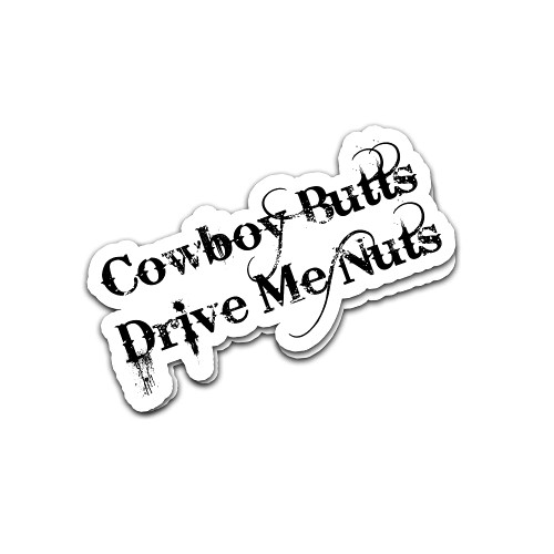 Cowboy Butts Drive Me Nuts Vinyl Decal Sticker (2) Pack 7" Car Truck SUV Window Bumper Laptop Tool Box