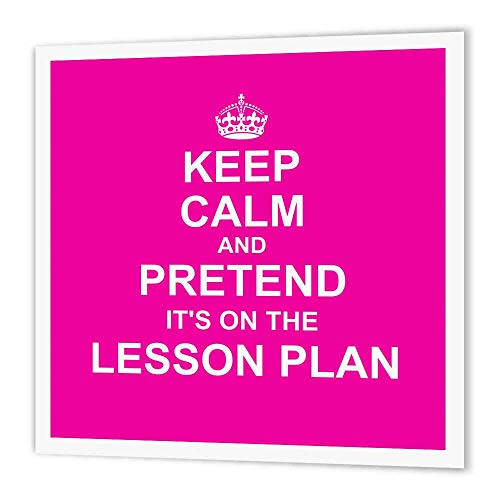 3dRose ht_179744_2 Hot Pink Keep Calm and Pretend its on The Lesson Plan Fun Teacher Gift-Iron on Heat Transfer Paper for White Material, 6 by 6-Inch