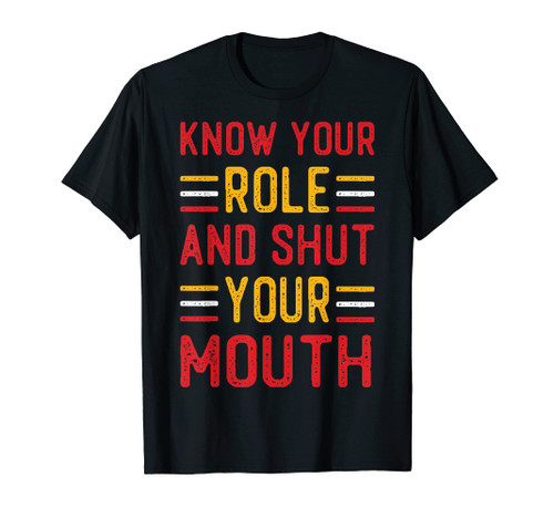 Know Your Role and Shut Your Mouth, Jabroni T-Shirt