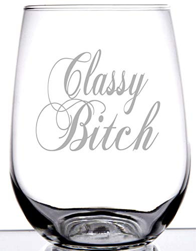 Classy Bitch 17 oz Laser Etched Stemless Wine Glass Made in the USA by R & C Laserware