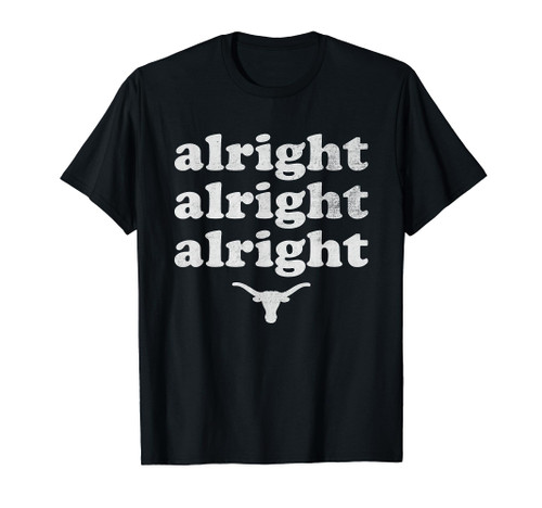Alright, Alright, Alright Texas Bull Texas Pride State USA T-Shirt