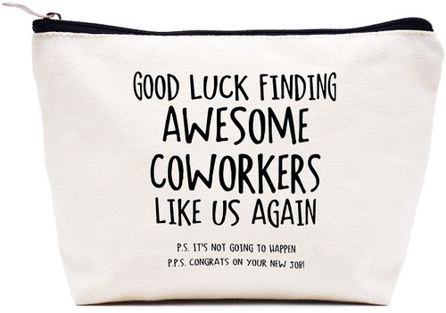 Coworker Leaving Gifts-Farewell Gift-Going Away Gifts for Colleagues-New Job,Good Bye Gifts for Boss,Women,Her,Friends-Makeup Bag Cosmetic Bag Travel Pouch -Good Luck Finding Awesome Coworkers Coworker Leaving Gifts-Farewell Gift-Going Away Gifts for Colleagues-New Job,Good Bye Gifts for Boss,Women,Her,Friends-Makeup Bag Cosmetic Bag Travel Pouch -Good Luck Finding Awesome Coworkers