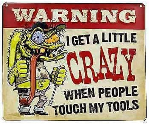 Retro Tin Sign I Get A Little Crazy When People Touch My Tool Warning Signs Dining Room Decorated Wall Decoration Home bar Cafe 12x8 inch