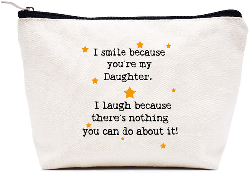 I Smile Because You're My Daughter - Makeup Bag Cosmetic Bag Travel Pouch Gift - Daughter Gifts from Mom or Dad - Funny Birthday Graduation Christmas Gift for Daughter Daughter-in-Law Bouns Daughter