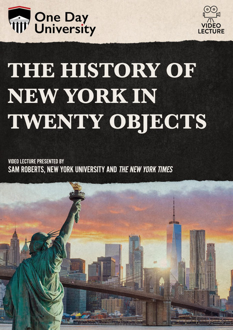 One Day University: The History of New York in Twenty Objects One Day University: The History of New York in Twenty Objects